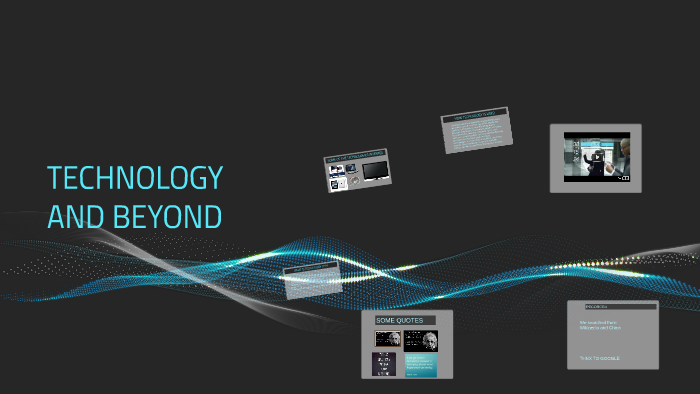 TECHNOLOGY AND BEYOND by harshi nihalani on Prezi