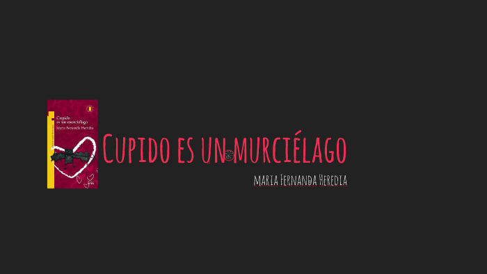 Cupido es un murciélago by fernanda jimenez on Prezi
