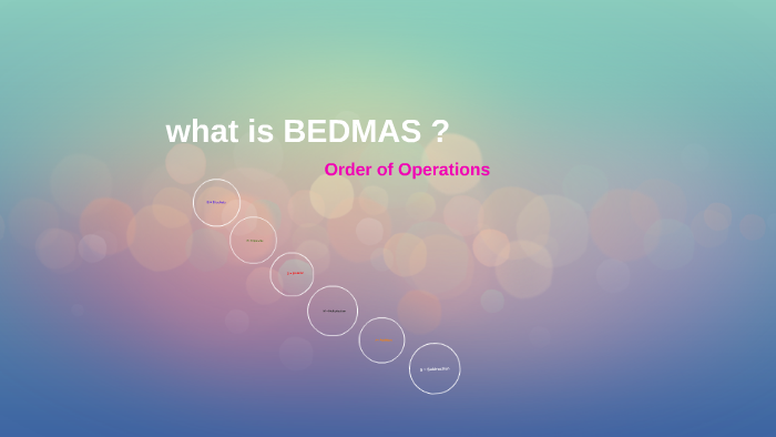 what is BEDMAS ? by Shamsi Bahadori on Prezi