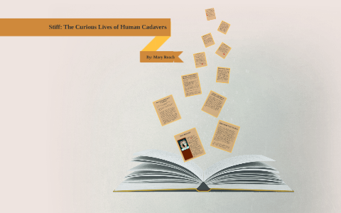 Stiff: The Curious Lives of Human Cadavers by Patty Petersen on Prezi