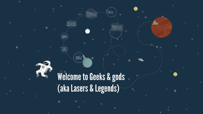 Welcome to Geeks & gods aka Lasers & Legends by Ami Wagner on Prezi