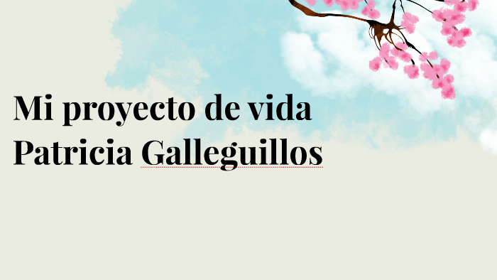 mi proyecto de vida by Patricia Alejandra Galleguillos Flores on Prezi