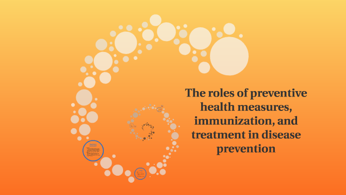 The roles of preventive health measures, immunization, and t by Dhilan ...