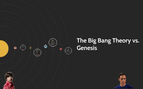 The Big Bang vs. Genesis by Claire B on Prezi
