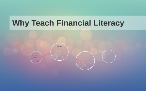 Why Teach Financial Literacy by on Prezi