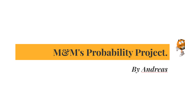 M&M's Probability Project - By Andreas by Andreas Avgerinos on Prezi