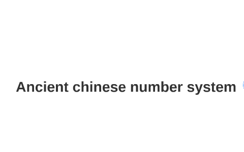 Ancient Chinese Number System By Ben Godwin On Prezi Ancient Chinese Number System By Ben Godwin On Prezi