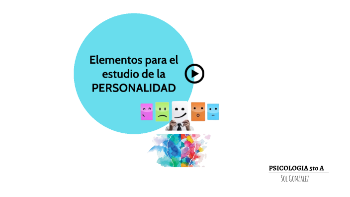 elementos para el estudio de la personalidad by sol gonzalez on Prezi