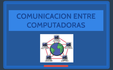 COMUNICACION ENTRE COMPUTADORAS by micaela arce