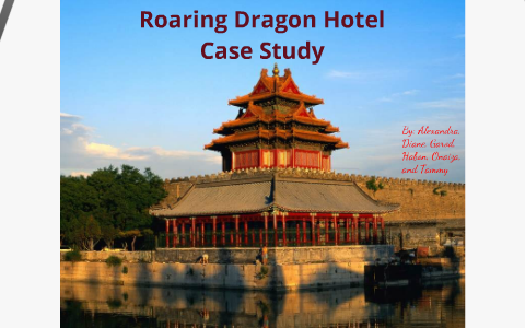 Roaring Dragon Hotel Case Study By Gar Kal On Prezi - 