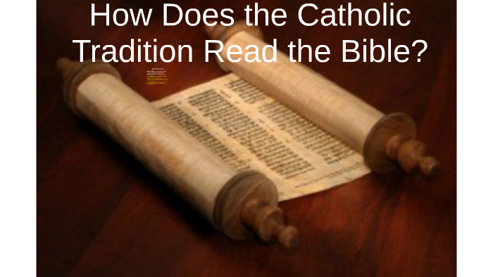 How Does the Catholic Tradition Read the Bible? by brendan sammon on Prezi
