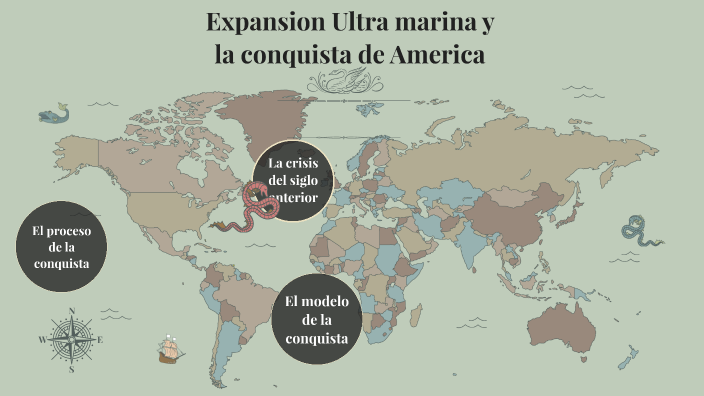 Expansion ultramarina y la conquista de America by Rodrigo Buchi on Prezi