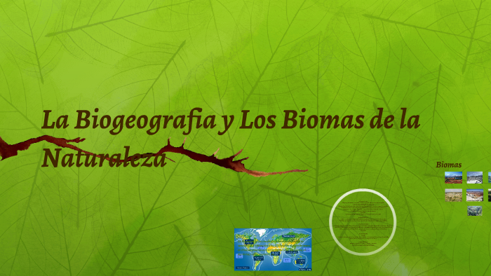 Biogeografia y los Biomas de la Naturaleza by ab ab on Prezi