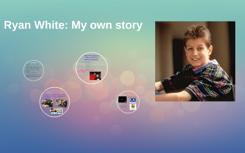 Prezi presentation about Ryan White: My own story