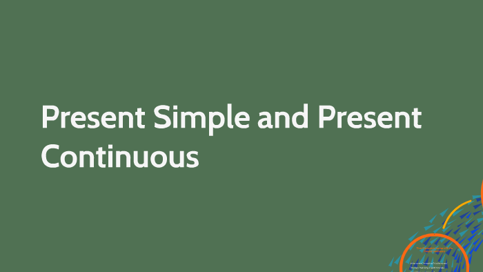 Present Simple and Present Continuous by benjamin burger on Prezi