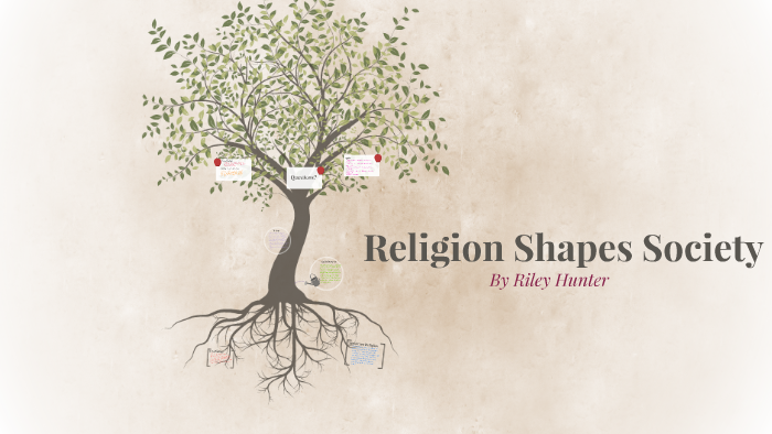 Religion Shapes Society by Riley Hunter on Prezi