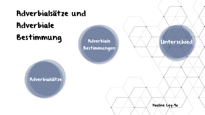 Adverbialsätze und Adverbiale Bestimmung by Pauline Ley on Prezi