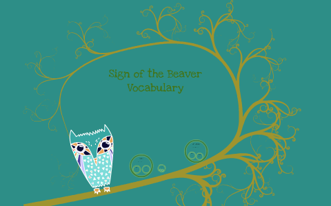 Sign of the Beaver Vocabulary by on Prezi