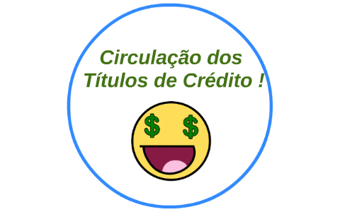 Circulação dos Titulos de Crédito ! by Biina Andreis