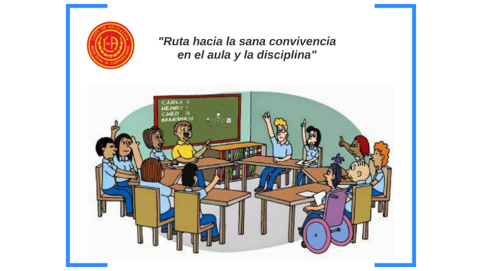 Ruta hacia la sana convivencia en el aula... by absalon castillo on Prezi