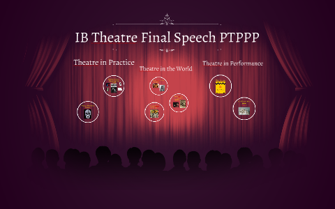 IB Theatre Final Speech by Madeline E on Prezi