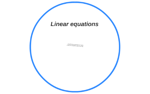 Linear equations by Tyler Gonzales on Prezi