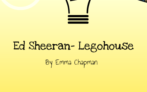 Analysis Of A Pop Video Ed Sheeran Legohouse By Emma Chapman On