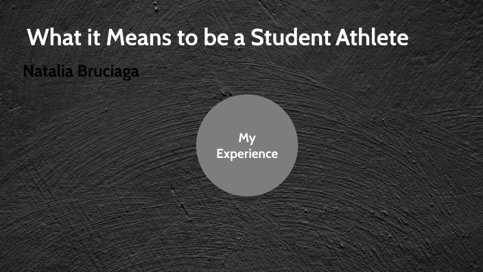 What it Means to be a Student Athlete by natalia bruciaga on Prezi