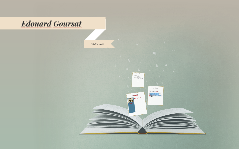 Edouard Goursat by angelica amador on Prezi
