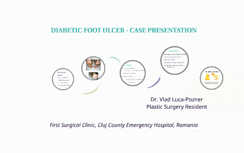 DIABETIC FOOT ULCER - CASE PRESENTATION by Vlad LP on Prezi