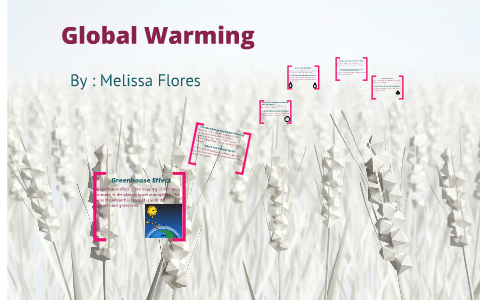 Global Warming by Melissa Flores on Prezi