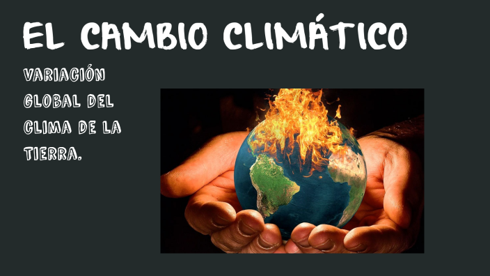 El cambio climático by Yisel Avalos on Prezi