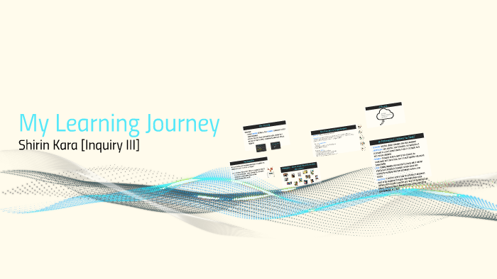 My Learning Journey by Shirin K on Prezi