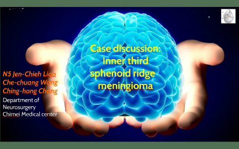 case-Middle third sphenoid ridge meningioma by Howard Liao on Prezi