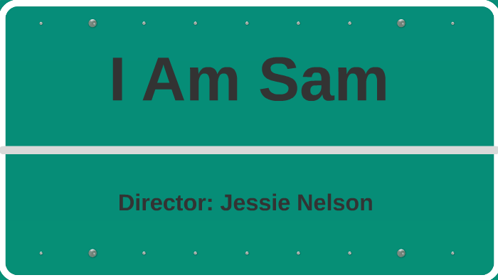 I am Sam by Gina Bhojani on Prezi