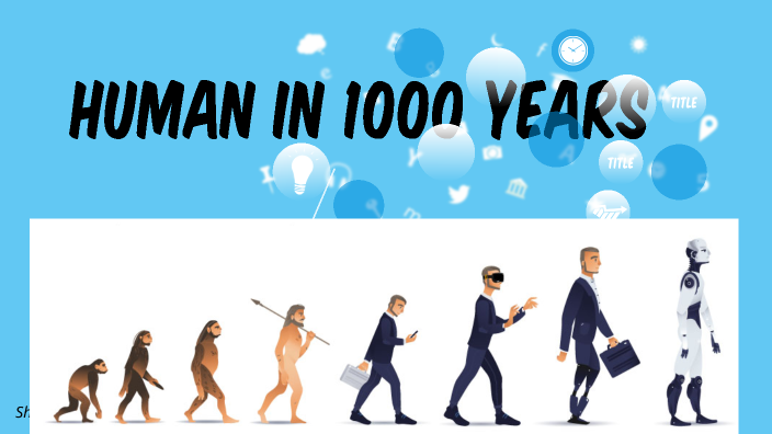 Human in 1000 years by Shalini Chowdhury on Prezi