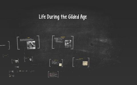 Life During the Gilded Age by Gabby Wong on Prezi