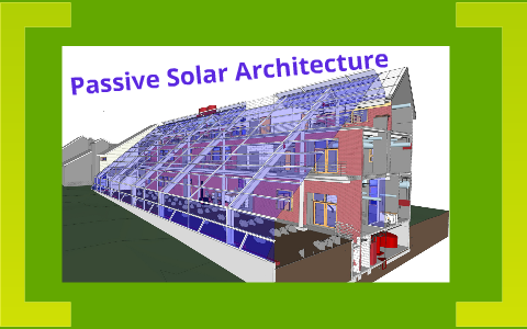 Passive Solar Architecture by Christian Ortega on Prezi