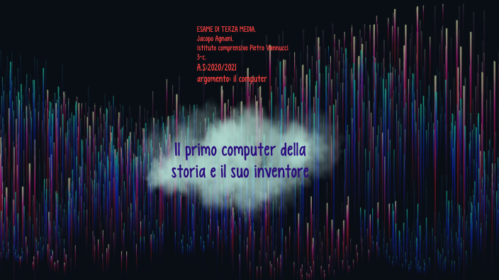 il primo computer della storia e il suo inventore by jacopo agnani on Prezi