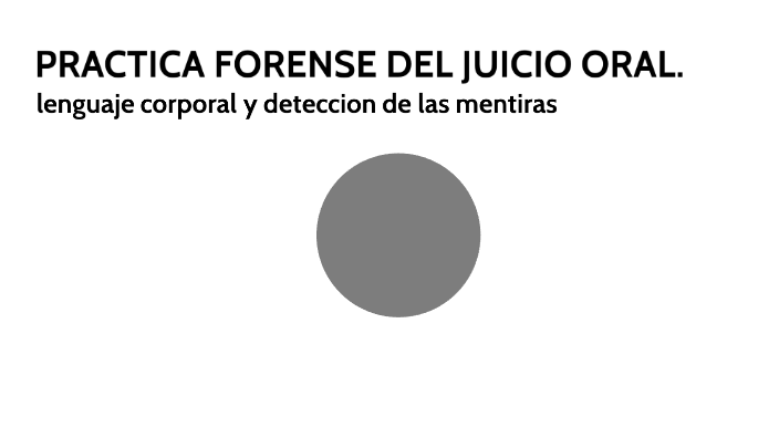 PRACTICA FORENSE DEL JUICIO ORAL. By Silvestre Sanchez On Prezi