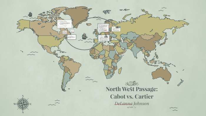 North West Passage Cabot vs. Cartier by DeLanna Johnson on Prezi