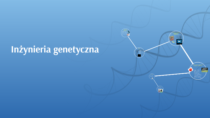 Inżynieria genetyczna by Matełko Wojdasek on Prezi