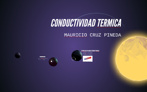 CONDUCTIVIDAD TERMICA by Mauricio Cruz on Prezi