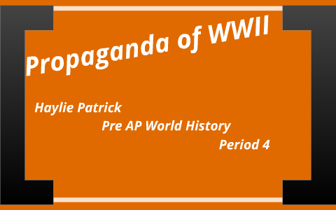 Propaganda of WWII by Haylie Patrick on Prezi