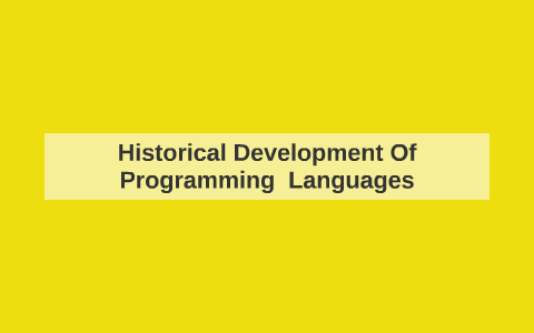Historical Development Of Programming Languages by Mert Demirok on Prezi