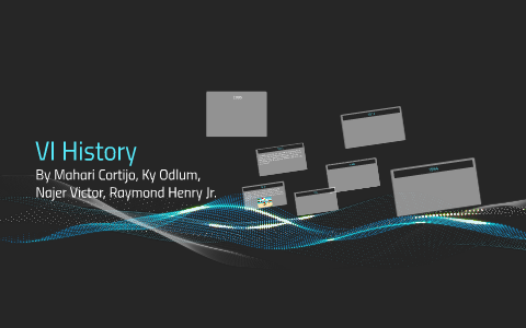 VI History by Mahari Cortijo on Prezi