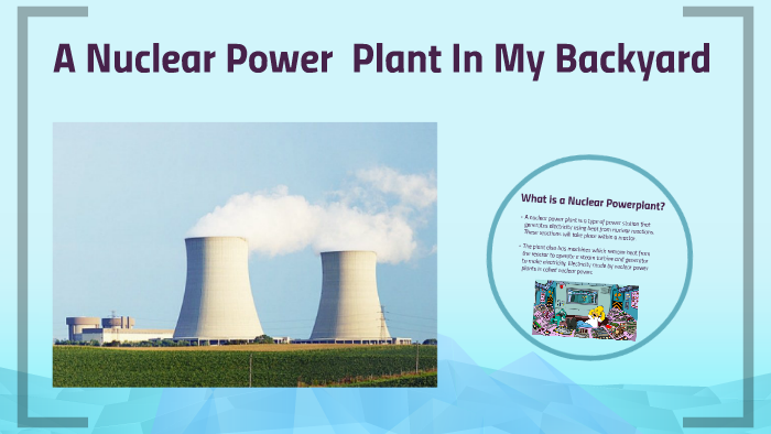 Nuclear Power Plant In My Backyard By Cyrus Khalvati On Prezi