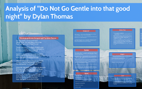 Analysis Of Do Not Go Gentle Into That Good Night By Dylan By Cassandra Enriquez