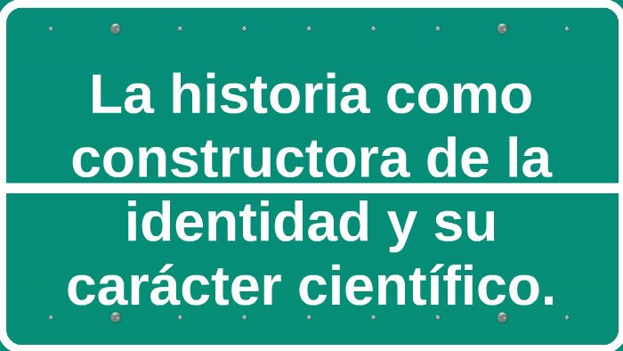 La historia como constructora de la identidad y su