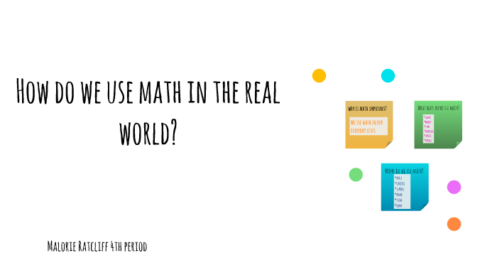 how-do-we-use-math-in-the-real-world-by-malorie-r